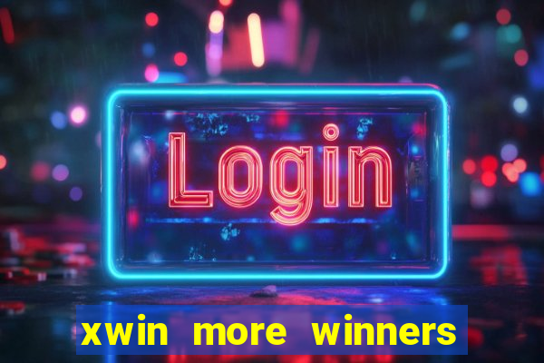 xwin more winners more fun