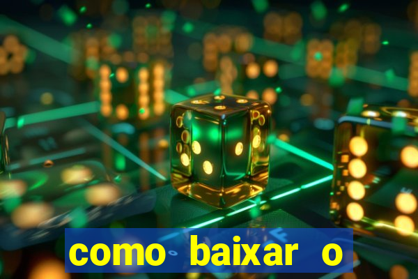 como baixar o aplicativo estrela bet