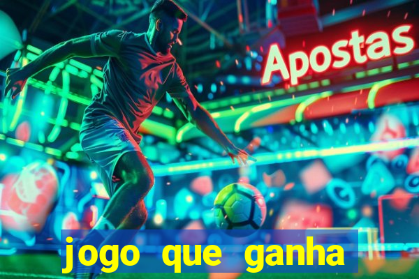 jogo que ganha dinheiro sem colocar dinheiro