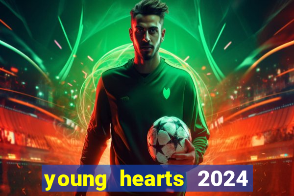 young hearts 2024 onde assistir