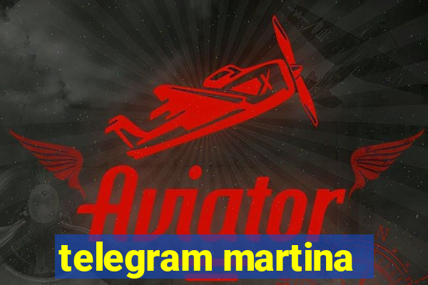 telegram martina