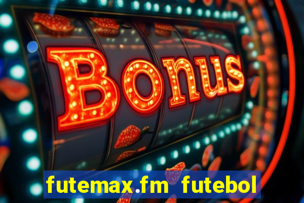 futemax.fm futebol ao vivo