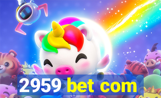 2959 bet com