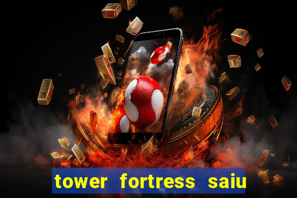 tower fortress saiu da play store