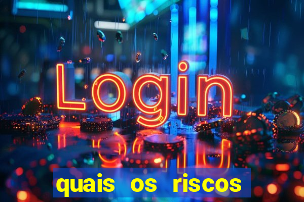 quais os riscos dos jogos de aposta