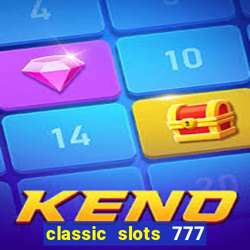 classic slots 777 paga mesmo