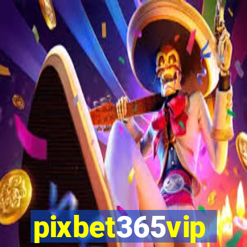 pixbet365vip