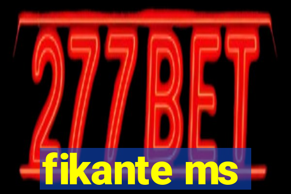 fikante ms