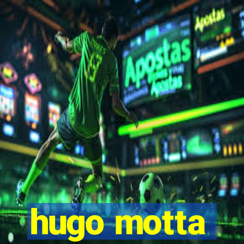 hugo motta