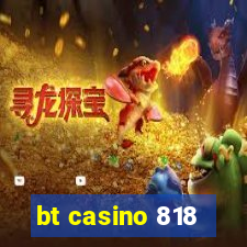 bt casino 818