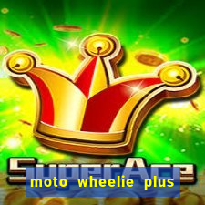 moto wheelie plus dinheiro infinito