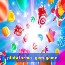 plataforma gem.game é confiável