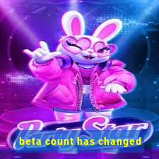 beta count has changed