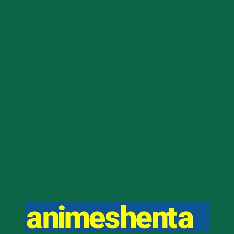 animeshenta