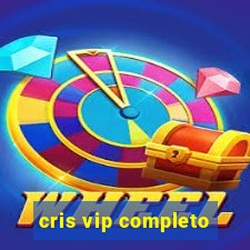 cris vip completo