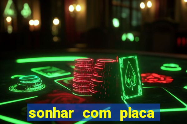 sonhar com placa de carro