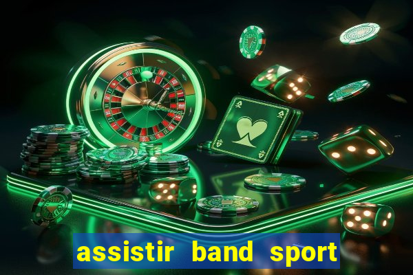 assistir band sport ao vivo