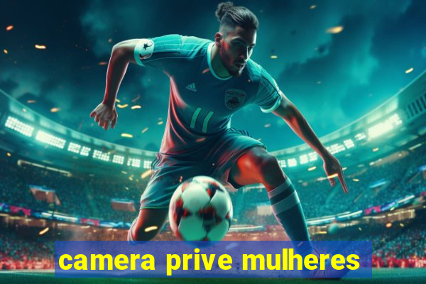 camera prive mulheres