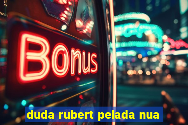 duda rubert pelada nua