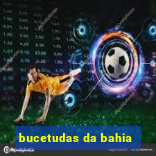 bucetudas da bahia