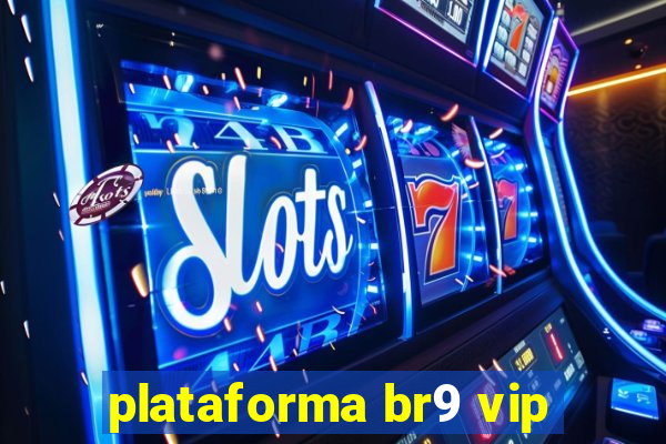 plataforma br9 vip