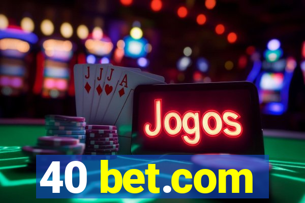 40 bet.com