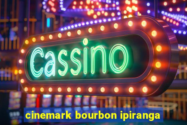 cinemark bourbon ipiranga