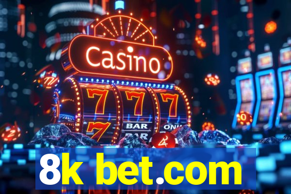 8k bet.com