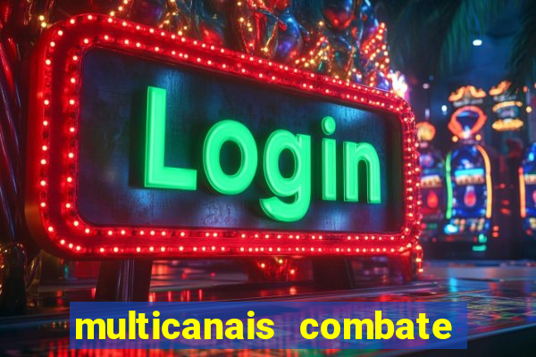 multicanais combate ao vivo