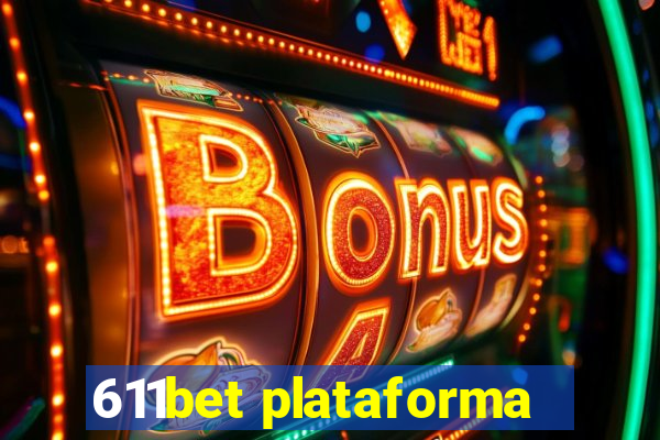 611bet plataforma