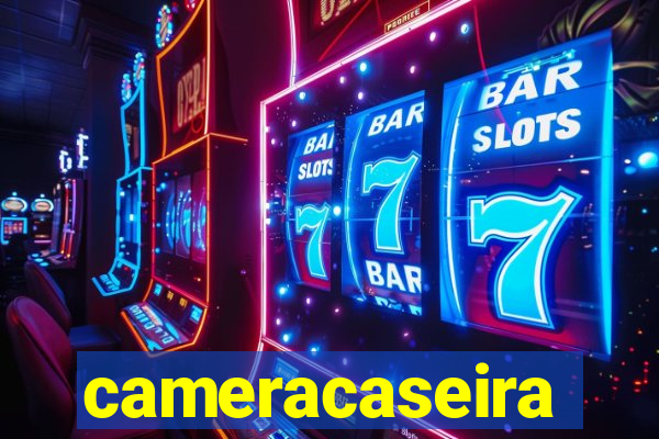 cameracaseira