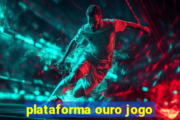 plataforma ouro jogo