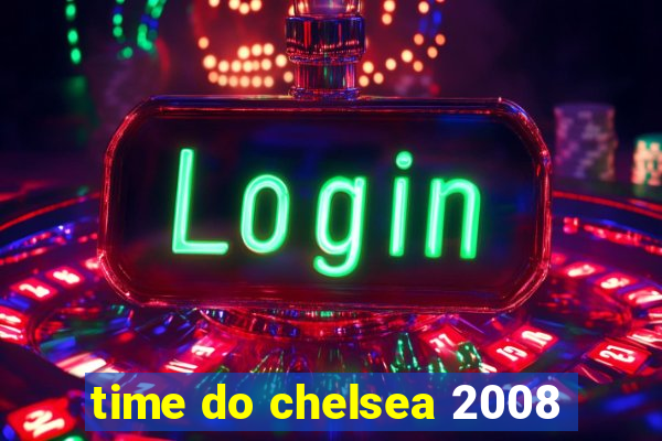 time do chelsea 2008