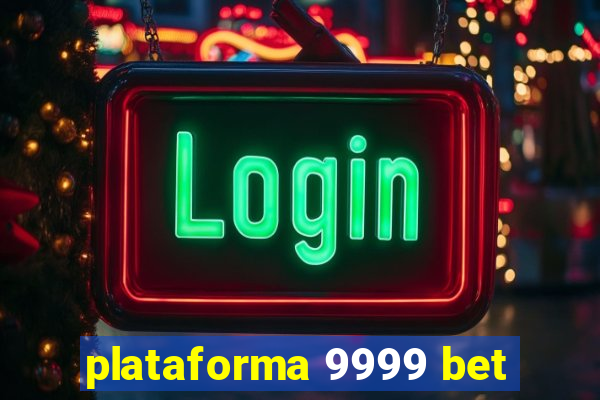 plataforma 9999 bet