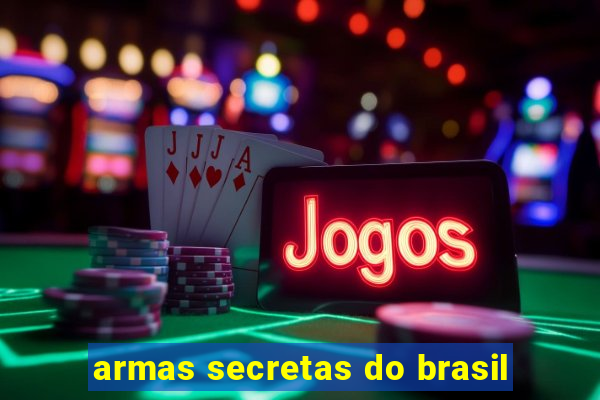 armas secretas do brasil