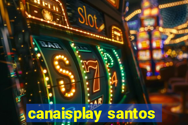 canaisplay santos