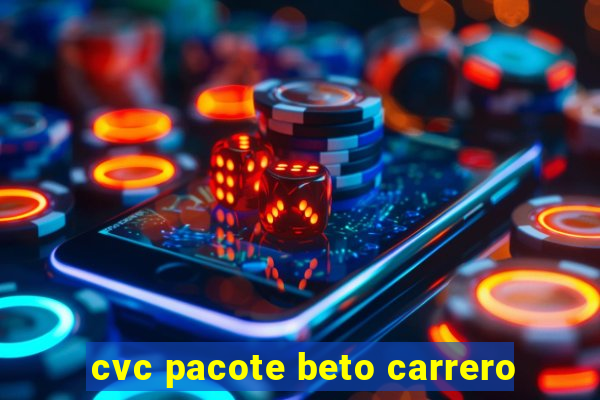 cvc pacote beto carrero