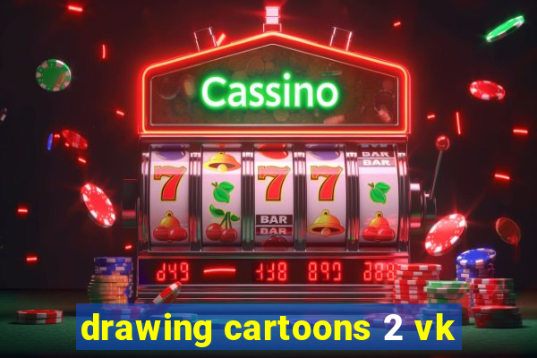 drawing cartoons 2 vk