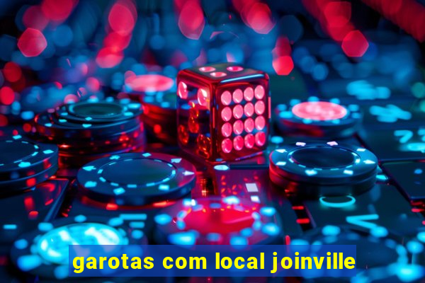 garotas com local joinville