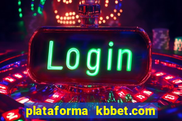 plataforma kbbet.com é confiável