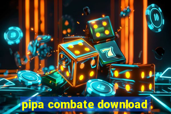 pipa combate download