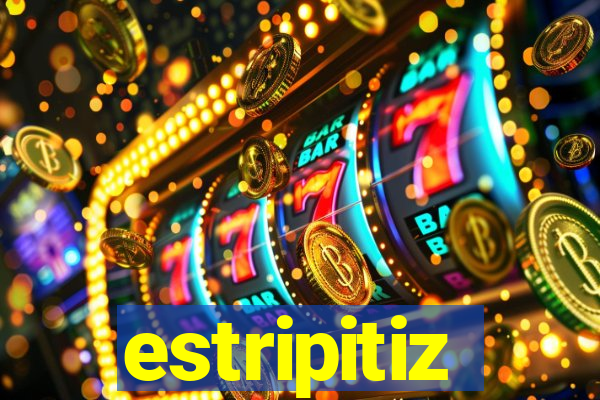 estripitiz