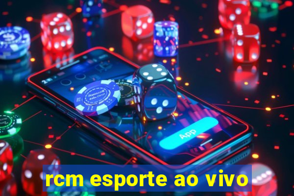 rcm esporte ao vivo