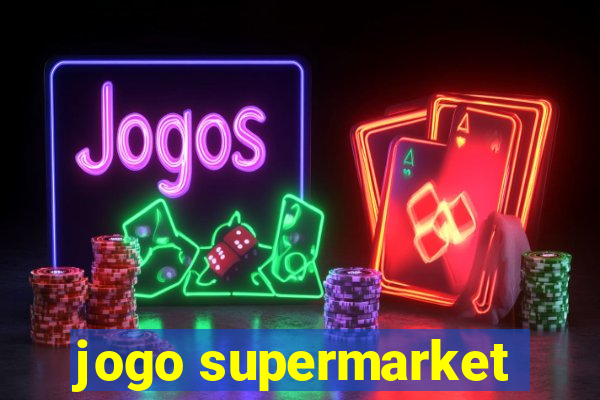 jogo supermarket