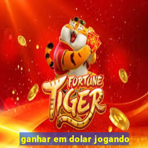 ganhar em dolar jogando