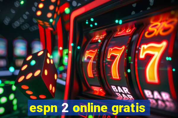 espn 2 online gratis