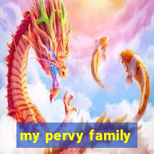 my pervy family