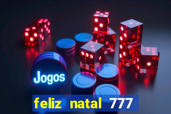 feliz natal 777 plataforma login