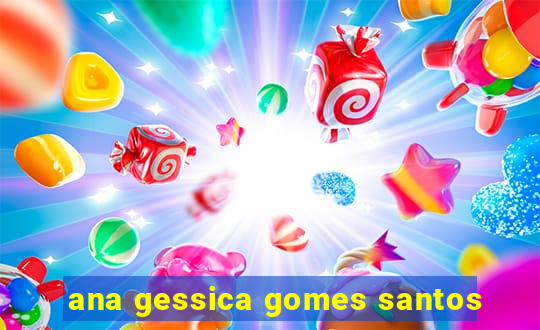 ana gessica gomes santos