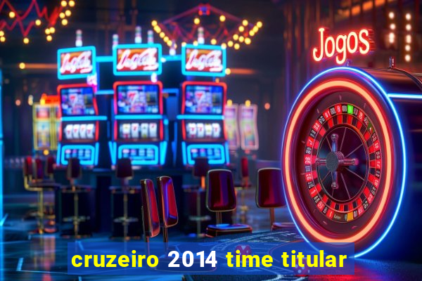 cruzeiro 2014 time titular